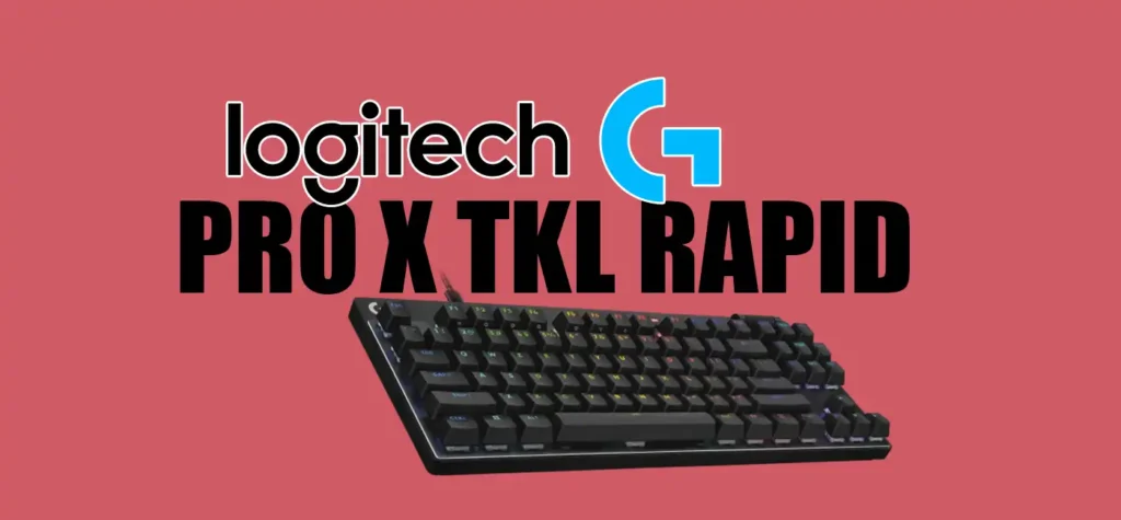 Logitech PRO X TKL RAPID wired gaming keyboard Review Logitech PRO X TKL RAPID wired gaming keyboard Review